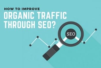 How To Improve Organic Traffic Through SEO?